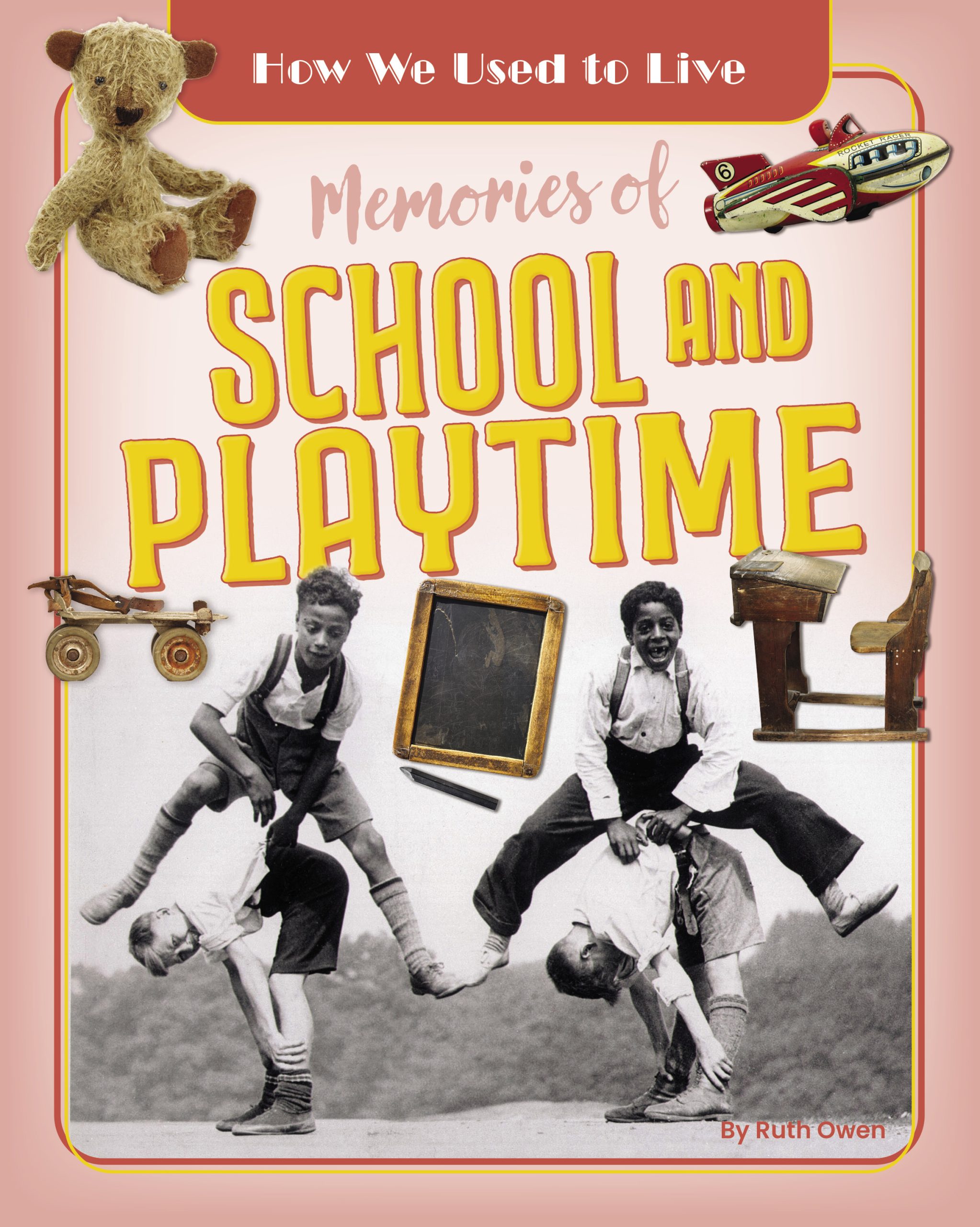 How we Used to Live: Memories of School and Playtime