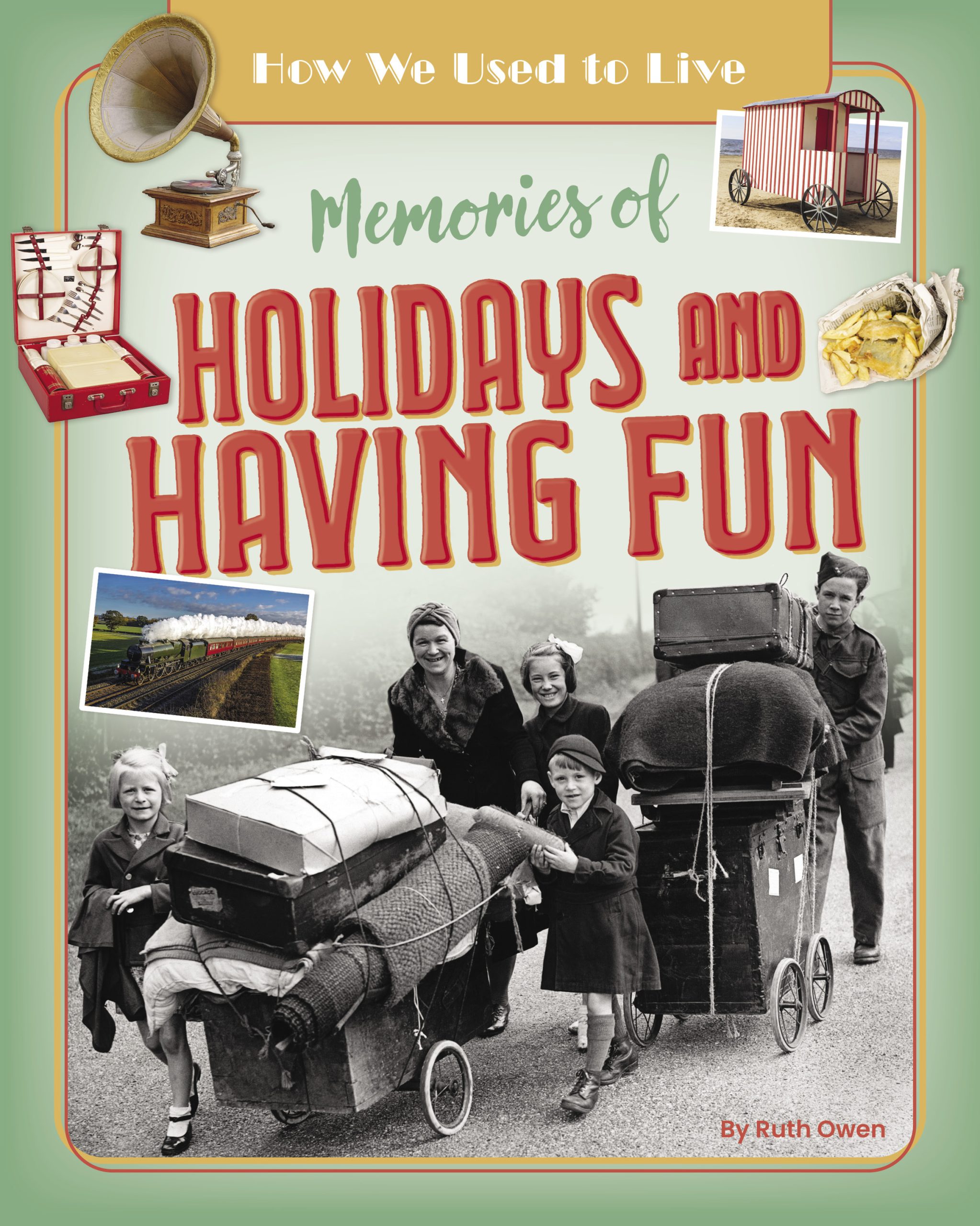 How We Used to Live: Memories of Holidays and Having Fun