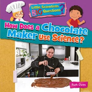 How does a Chocolate Maker use science? Front Cover